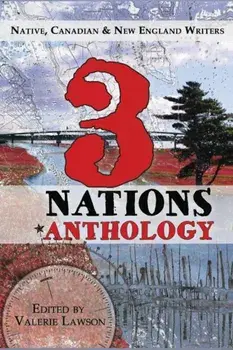 3 Nations Anthology: Native, Canadian & New England Writers, Paperback/Valerie Lawson