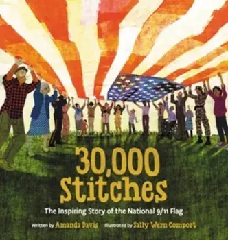 30,000 Stitches: The Inspiring Story of the National 9/11 Flag, Hardcover/Amanda Davis