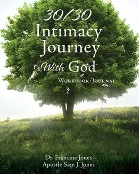 30/30 Intimacy Journey With God Workbook/Journal, Paperback/Francine Jones