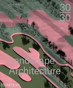 30:30 Landscape Architecture, Hardcover/Meaghan Kombol