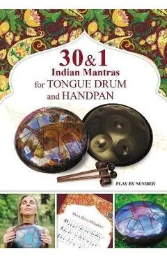 30 and 1 Indian Mantras for Tongue Drum and Handpan: Play by Number - Veda Gupta