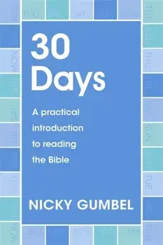 30 Days. A practical introduction to reading the Bible, Paperback/Nicky Gumbel