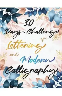 30 Days Challenge of Lettering and Modern Calligraphy: Learn hand lettering and brush lettering in 30 days - Caligraphy books for beginners - Penciol Press