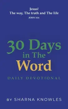 30 Days in the Word: Daily Devotional, Paperback/Sharna Knowles