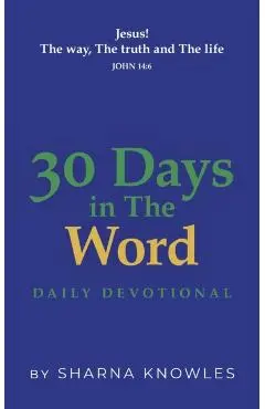 30 Days in the Word: Daily Devotional - Sharna Knowles