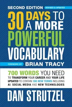 30 Days to a More Powerful Vocabulary 2nd Edition. 600 Words You Need To Transform Your Career and Your Life, Paperback/Dan Strutzel
