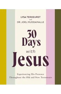 30 Days with Jesus: Experiencing His Presence Throughout the Old and New Testaments - Lysa Terkeurst