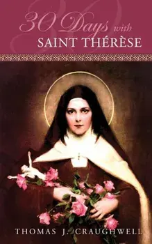 30 Days with Saint Therese, Paperback/Thomas J. Craughwell