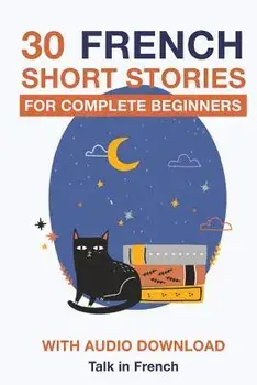 30 French Short Stories for Complete Beginners: Improve Your Reading and Listening Skills in French, Paperback/Frederic Bibard