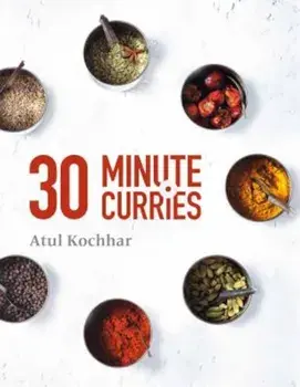 30 Minute Curries, Hardcover/Atul Kochhar