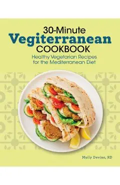 30-Minute Vegiterranean Cookbook: Healthy Vegetarian Recipes for the Mediterranean Diet - Molly Devine