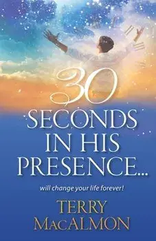 30 Seconds In His Presence, Paperback/Terry Macalmon