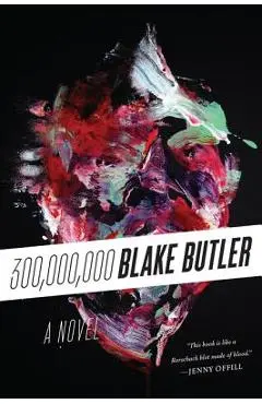 300,000,000 - Blake Butler