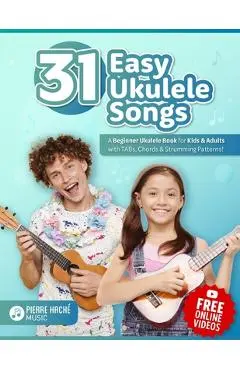 31 Easy Ukulele Songs: A Beginner Ukulele Book for Kids & Adults with TABs, Chords & Strumming Patterns - Heather Jamieson