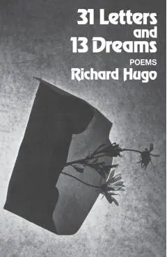 31 Letters and 13 Dreams: Poems - Richard Hugo