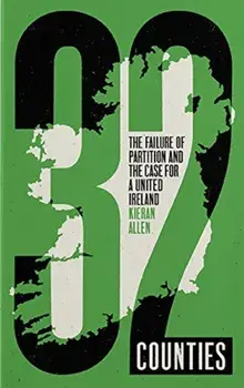 32 Counties. The Failure of Partition and the Case for a United Ireland, Paperback/Kieran Allen