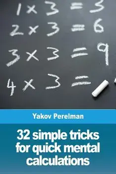 32 simple tricks for quick mental calculations, Paperback/Yakov Perelman