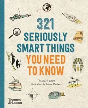 321 Seriously Smart Things You Need To Know, Paperback/Mathilda Masters