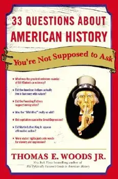 33 Questions about American History You're Not Supposed to Ask, Paperback/Thomas E. Woods