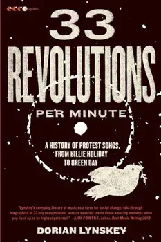 33 Revolutions Per Minute: A History of Protest Songs, from Billie Holiday to Green Day, Paperback/Dorian Lynskey