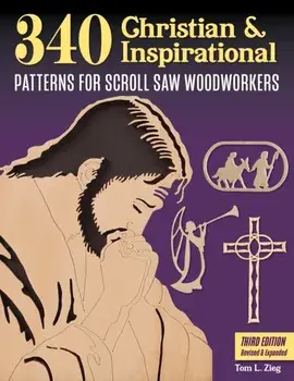 340 Christian & Inspirational Patterns for Scroll Saw Woodworkers, Third Edition Revised & Expanded, Paperback/Tom Zieg