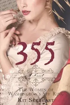 355: A Novel: The Women of Washington's Spy Ring, Paperback/Kit Sergeant