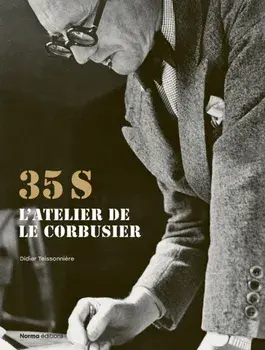 35S. L'atelier de Le Corbusier, Hardback/Didier Teissoniere