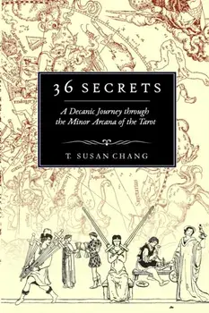36 Secrets: A Decanic Journey through the Minor Arcana of the Tarot, Paperback/T. Susan Chang
