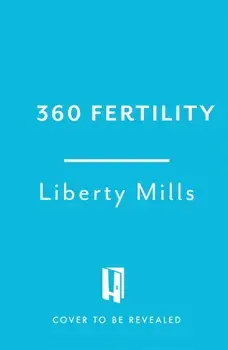 360 Fertility. A twelve-week plan for optimising your chance of conception, Paperback/Liberty Mills