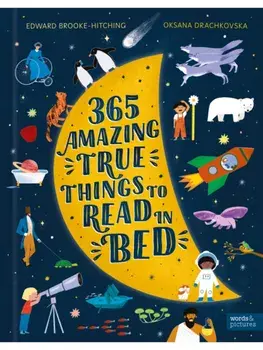 365 Amazing True Things to Read in Bed, Hardback/Edward Brooke-Hitching