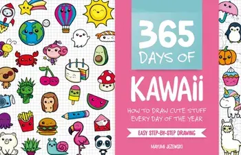 365 Days of Kawaii: How to Draw Cute Stuff Every Day of the Year, Spiral/Mayumi Jezewski