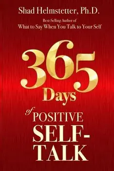 365 Days of Positive Self-Talk, Paperback/Shad Helmstetter Ph. D.