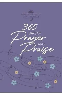 365 Days of Prayer and Praise: Morning & Evening Devotional - Broadstreet Publishing Group Llc