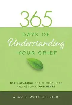 365 Days of Understanding Your Grief, Paperback/Alan D. Wolfelt