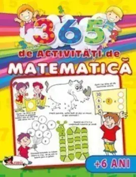 365 de activitati de matematica. 6 ani+/***