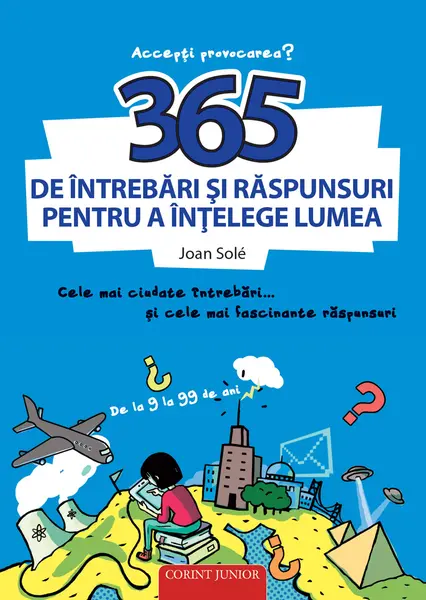 365 de întrebări şi răspunsuri pentru a înţelege lumea