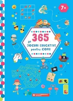 365 de jocuri educative pentru copii. 7 ani+. Editia a II-a/***