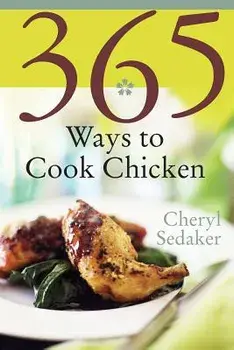 365 Ways to Cook Chicken, Paperback/Cheryl Sedeker