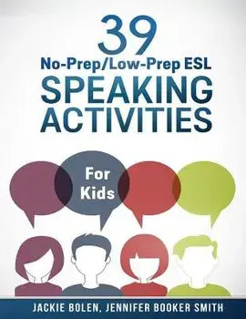 39 No-Prep/Low-Prep ESL Speaking Activities: For Kids (7+), Paperback/Jackie Bolen
