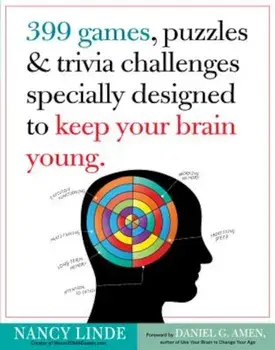 399 Games, Puzzles & Trivia Challenges Specially Designed to Keep Your Brain Young, Paperback/Nancy Linde