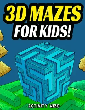 3D Mazes For Kids: Activity Book For Kids Workbook Full of Activities, Puzzles, and Games for Children, Paperback/Activity Wizo