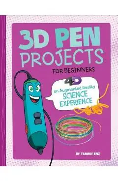 3D Pen Projects for Beginners: 4D an Augmented Reading Experience - Tammy Enz