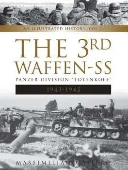 3rd Waffen-SS Panzer Division "Totenkopf", 1943-1945: An Illustrated History, Vol. 2, Hardback/Massimiliano Afiero
