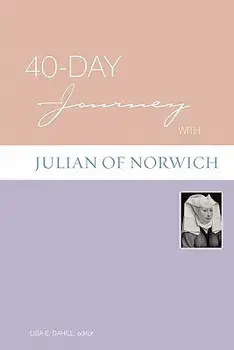 40-Day Journey with Julian of Norwich/Lisa E. Dahill