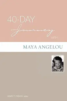 40-Day Journey with Maya Angelou/Henry F. French