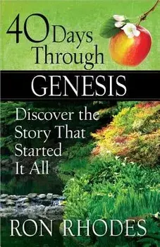 40 Days Through Genesis: Discover the Story That Started It All, Paperback/Ron Rhodes