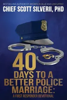 40 Days to a Better Police Marriage, Paperback/Scott Silverii