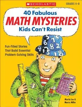 40 Fabulous Math Mysteries Kids Can't Resist, Paperback/Martin Lee