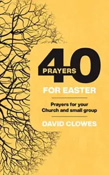40 PRAYERS FOR EASTER, Paperback/CLOWES DAVID