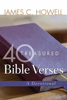 40 Treasured Bible Verses: A Devotional, Paperback/James C. Howell